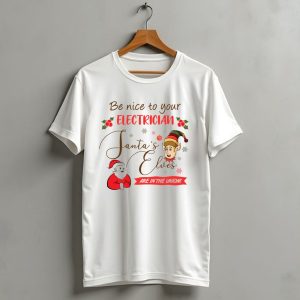 Be Nice To Your Electrician Santas Elves Are In The Union Funny Christmas T-Shirt