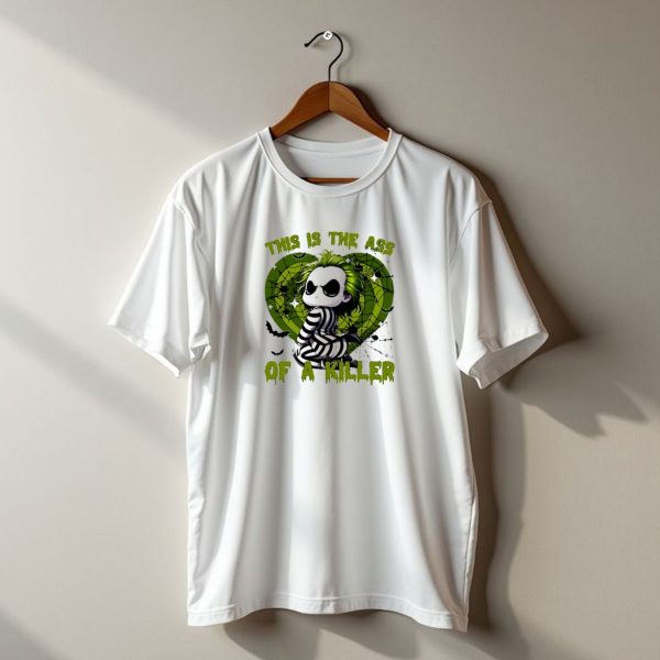 Beetle Juice This Is The Ass Of A Killer Halloween Horror Show Time T Shirt t shirt 1