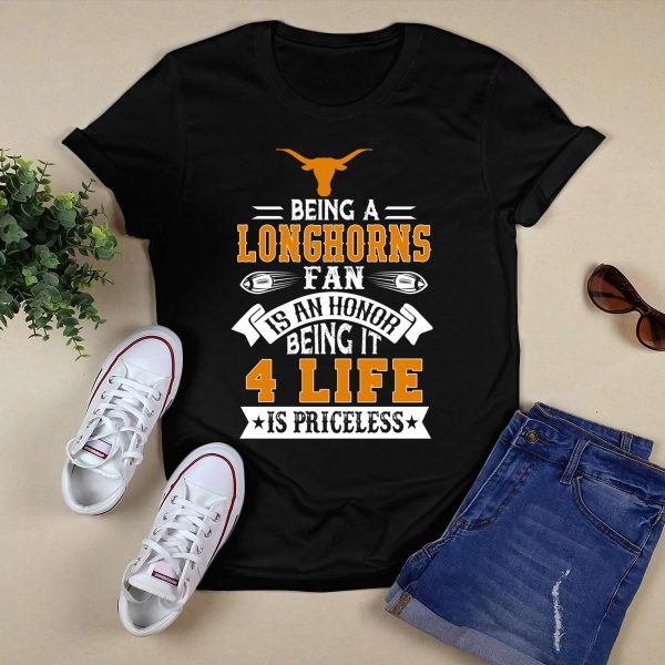Being A Texas Longhorns Fan Is An Honor Being It 4 Life Is Priceless T Shirt Style 1 Black 1