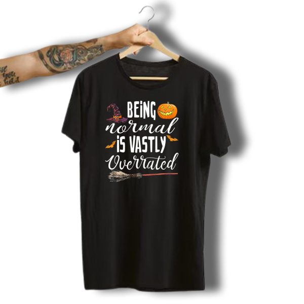 Being Normal Is Vastly Overrated Halloween Pumpkin Witch Hat Broomstick T Shirt t shirt 1