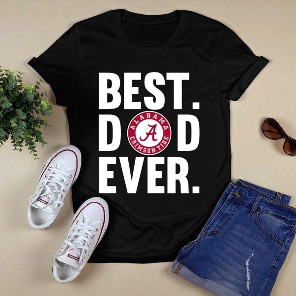 Best Dad Ever Alabama Crimson Tide Ever shirt Father Day Style 1 Black 1
