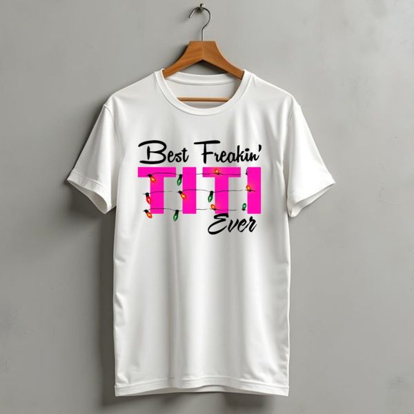 Best Freakin Titi Ever Christmas Lights T Shirt 1 t shirt 1