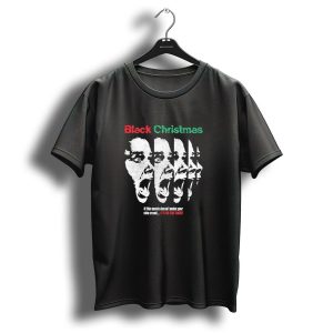 Black Christmas If This Movie Doesnt Make Your Skin Crawl It's On Too Tight T-Shirt
