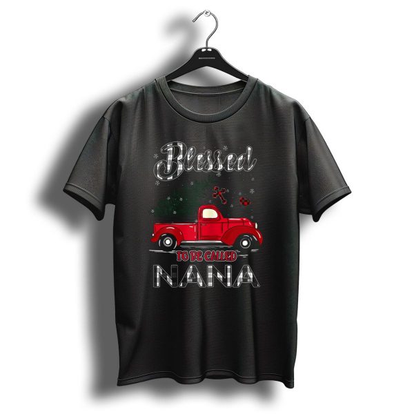 Blessed To Be Called Nana Red Truck Christmas T Shirt 1 t shirt 1