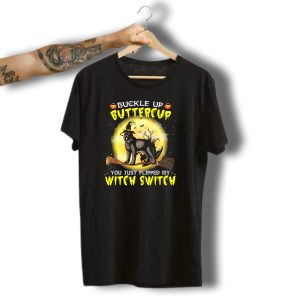 Buckle Up Buttercup You Just Flipped My Witch Switch Halloween Dog On Broom T-Shirt