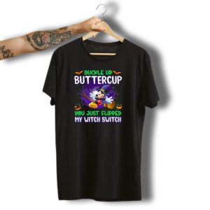 Buckle Up Buttercup You Just Flipped My Witch Switch Halloween Mouse Broomstick Magic T-Shirt
