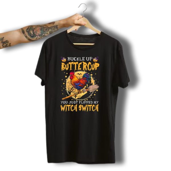 Buckle Up Buttercup You Just Flipped My Witch Switch Halloween Rooster Broom Bats T Shirt 1 t shirt 1