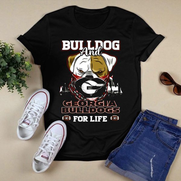 Bulldog And Georgia Bulldogs For Life T Shirt 1