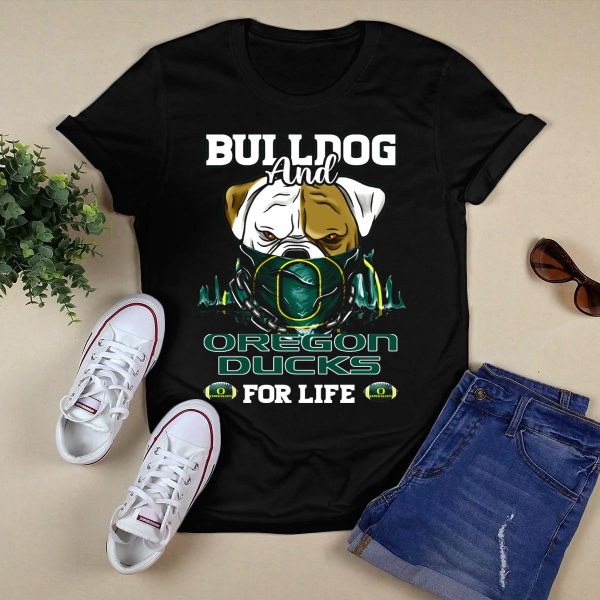 Bulldog And Oregon Ducks For Life T Shirt 1
