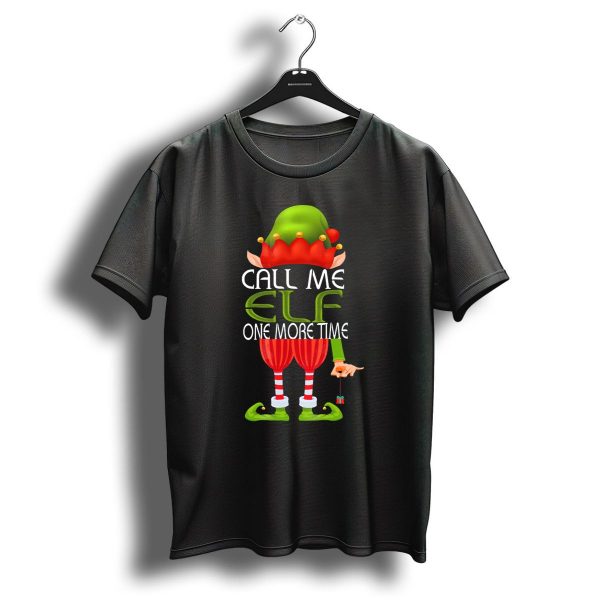 Call Me Elf One More Time Christmas Elf Costume Joke T Shirt 1 t shirt 1
