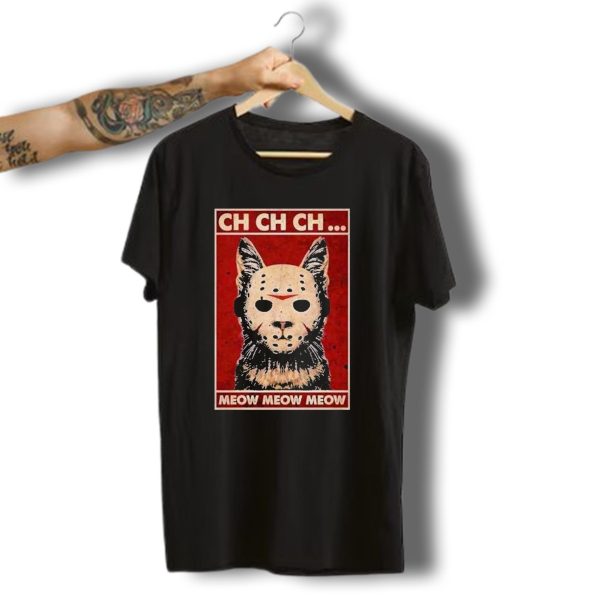 Ch Ch Ch Meow Meow Meow Cat Jason Voorhees Halloween T Shirt t shirt 1