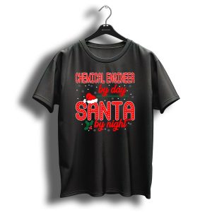 Chemical Engineer By Day Santa By Night Festive Christmas Santa Hat And Snowflakes T Shirt