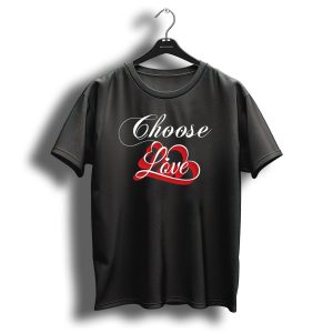 Choose Love Valentine Halloween Christmas Humor Cool Heart T-Shirt