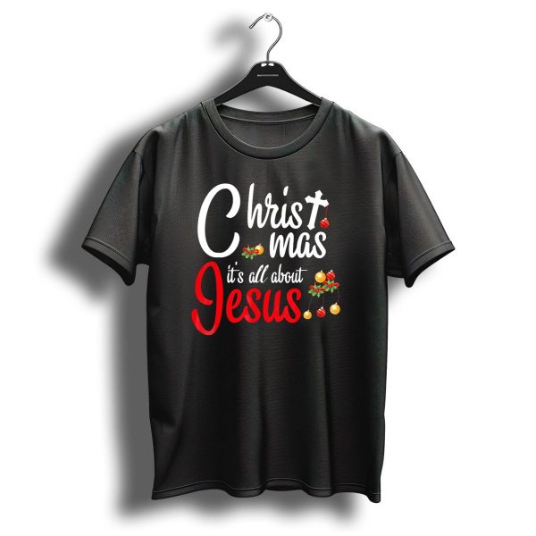 Christ Mas Its All About Jesus With Cross And Christmas Ornaments T Shirt 1 t shirt 1