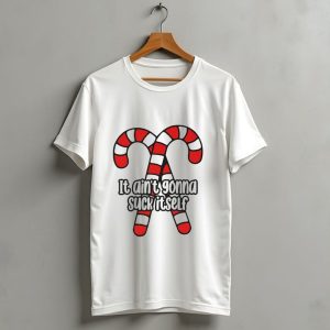 Christmas Candy Canes It Aint Gonna Suck Itself T-Shirt