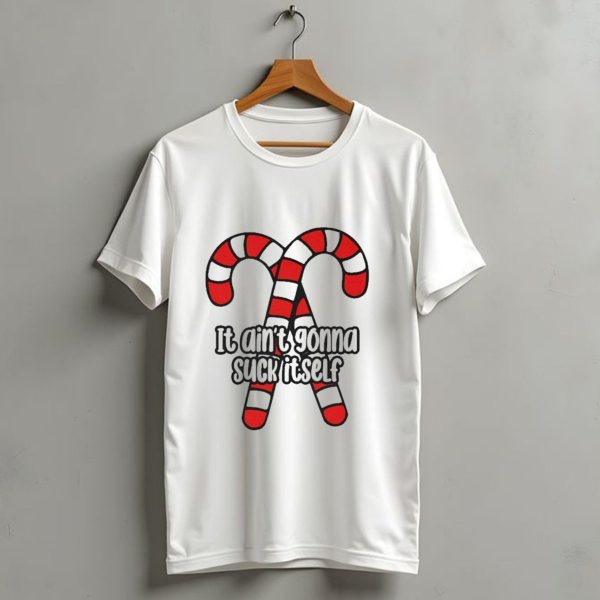 Christmas Candy Canes It Aint Gonna Suck Itself T Shirt 1 t shirt 1