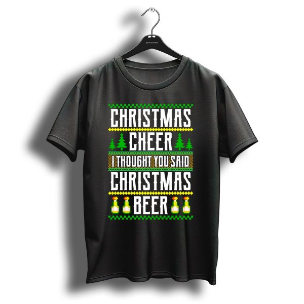 Christmas Cheer I Thought You Said Christmas Beer T Shirt 1 t shirt 1