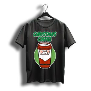 Christmas Coffee Santa Cup Christmas Coffee T-Shirt