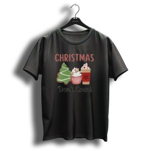 Christmas Cookies Cupcake Hot Chocolate Calories Dont Count T Shirt