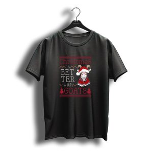 Christmas Is Better With Goats Santa Hat Ugly Christmas T-Shirt