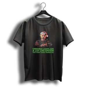Christmas Lights Are A Lot Like Epstein They Dont Hang Themselves Santa Hat T Shirt