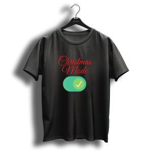 Christmas Mode On Switch With Green Check Mark T Shirt 1