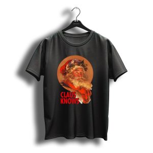 Claus Knows Vintage Santa Claus Christmas Funny Holiday Meme T-Shirt