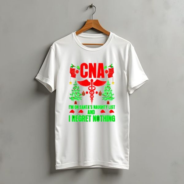 Cna Im On Santas Naughty List And I Regret Nothing Christmas Trees Stockings T Shirt t shirt 1 1