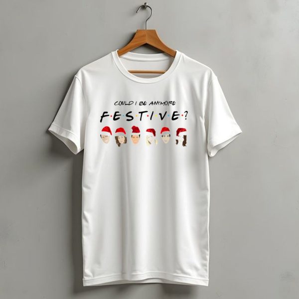 Could I Be Anymore Festive Friends Christmas Santa Hats Faces T Shirt 1 t shirt 1