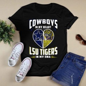 Cowboys In My Heart Lsu Tigers In My Dna T-Shirt