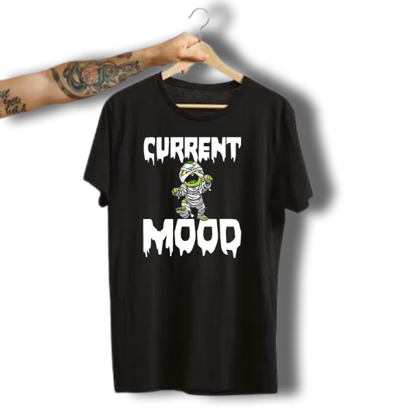 Current Mood Mummy Funny Halloween Horror T Shirt t shirt 1