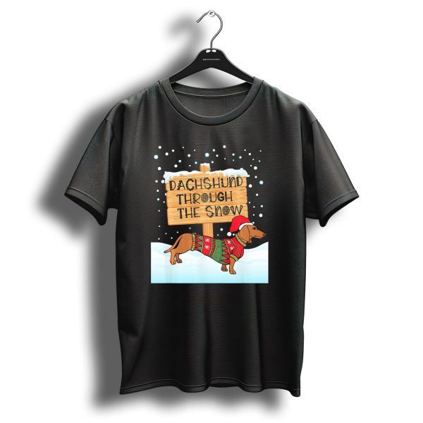 Dachshund Through The Snow Christmas Sweater Dog Sign T Shirt 1 t shirt 1