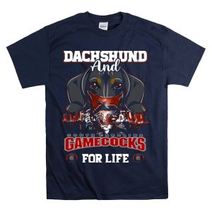 Dachshund And South Carolina Gamecocks For Life T-Shirt
