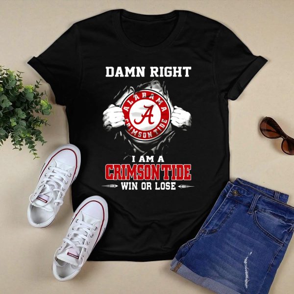 Damn Right Alabama Crimson Tide I Am A Crimson Tide Win Or Lose T Shirt Style 1 Black 1