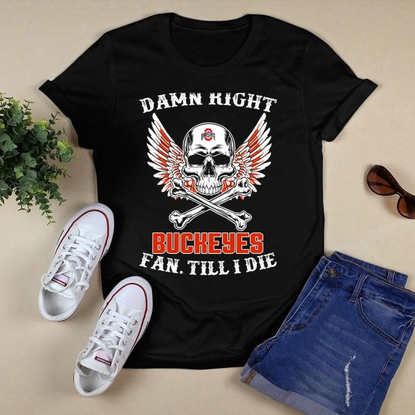 Damn Right Ohio State Buckeyes Fan Till I Die Skull Wings T Shirt Black 1