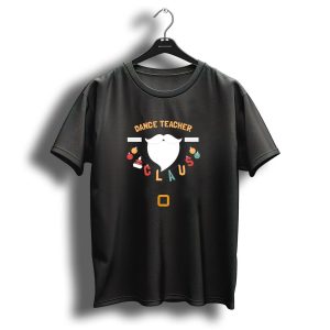 Dance Teacher Claus Santa Christmas Belt Ornaments T-Shirt