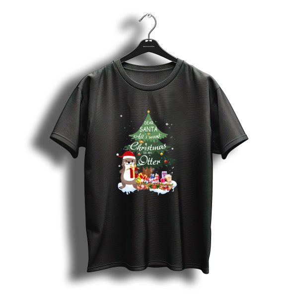 Dear Santa All I Want Christmas Is An Otter T Shirt t shirt 1