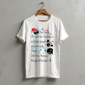 Dear Santa All I Want For Christmas Is A Fat Bank Account T-Shirt