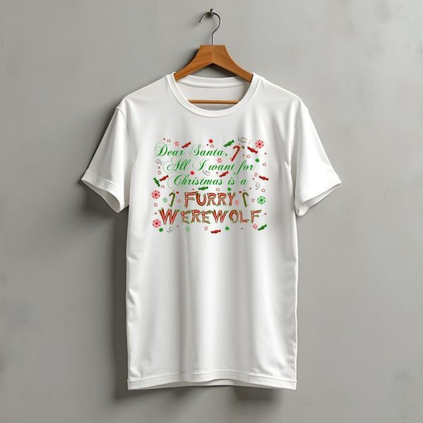 Dear Santa All I Want For Christmas Is A Furry Werewolf T Shirt t shirt 1 1