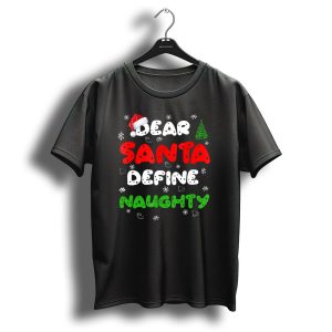 Dear Santa Define Naughty Christmas Hat Snowflakes Green Tree T Shirt 1