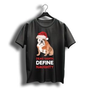 Dear Santa Define Naughty English Bulldog Christmas T-Shirt