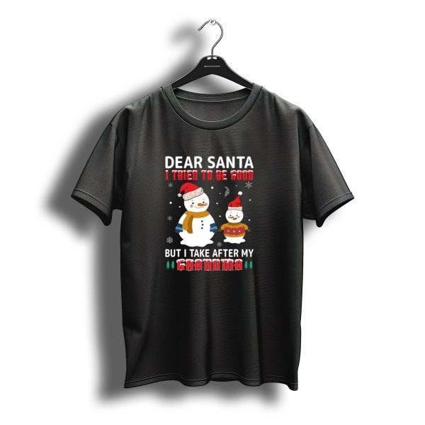 Dear Santa I Tried To Be Good But I Take After My Grandma Christmas Snowmen T Shirt t shirt 1
