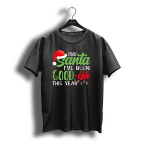 Dear Santa I'Ve Been Goodish This Year With Christmas Lights And Santa Hat T-Shirt