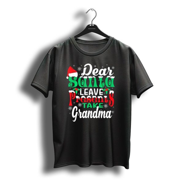 Dear Santa Leave Presents Take Grandma Christmas Humor Snowflakes And Santa Hat T Shirt t shirt 1
