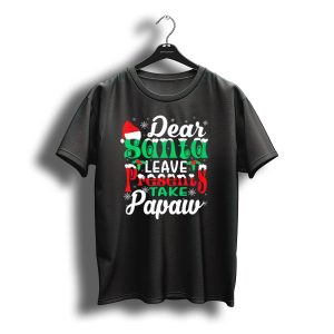 Dear Santa Leave Presents Take Papaw Christmas Holiday Santa Hat Snowflakes T-Shirt