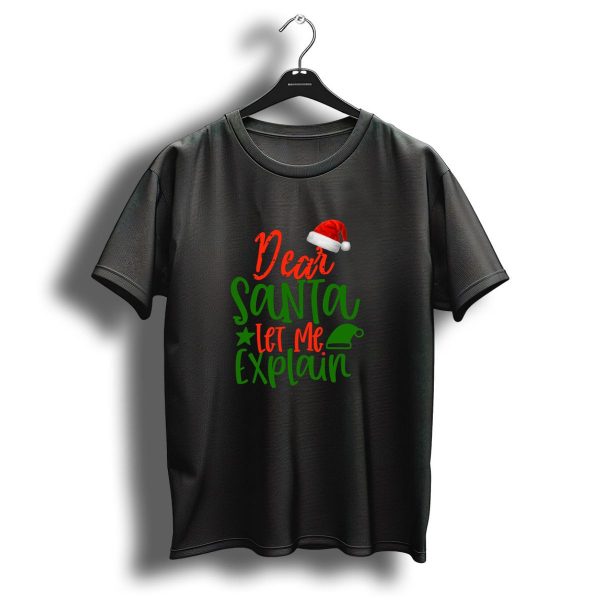 Dear Santa Let Me Explain Santa Hat Christmas Colors T Shirt 1 t shirt 1