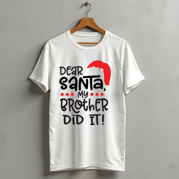 Dear Santa My Brother Did It Christmas Family Santa Hat T Shirt 1 t shirt 1