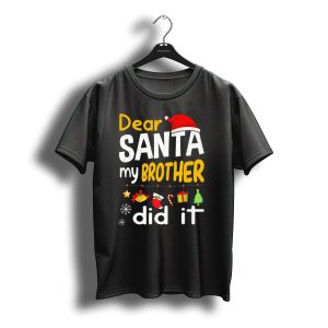 Dear Santa My Brother Did It Christmas Holiday Humor T-Shirt