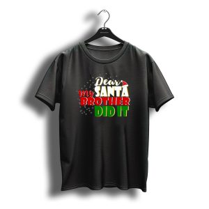 Dear Santa My Brother Did It Christmas Humor T-Shirt