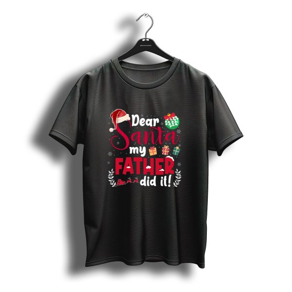 Dear Santa My Father Did It Santa Hat Christmas Gifts Sled T Shirt t shirt 1